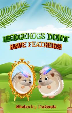 Hedgehogs Don't Have Feathers published book cover